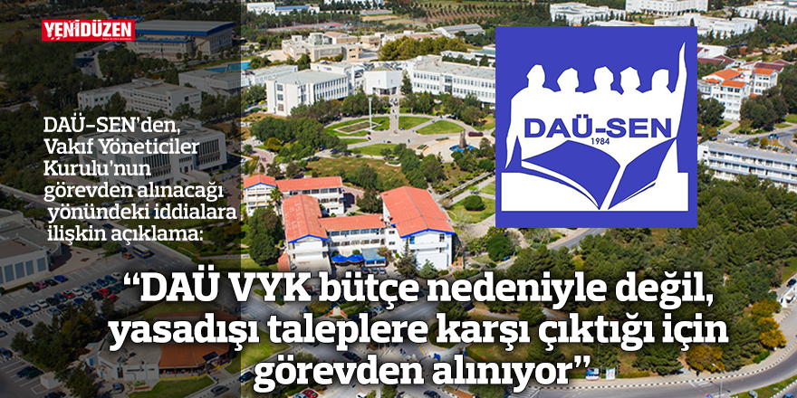 “DAÜ VYK bütçe nedeniyle değil, yasadışı taleplere karşı çıktığı için görevden alınıyor”
