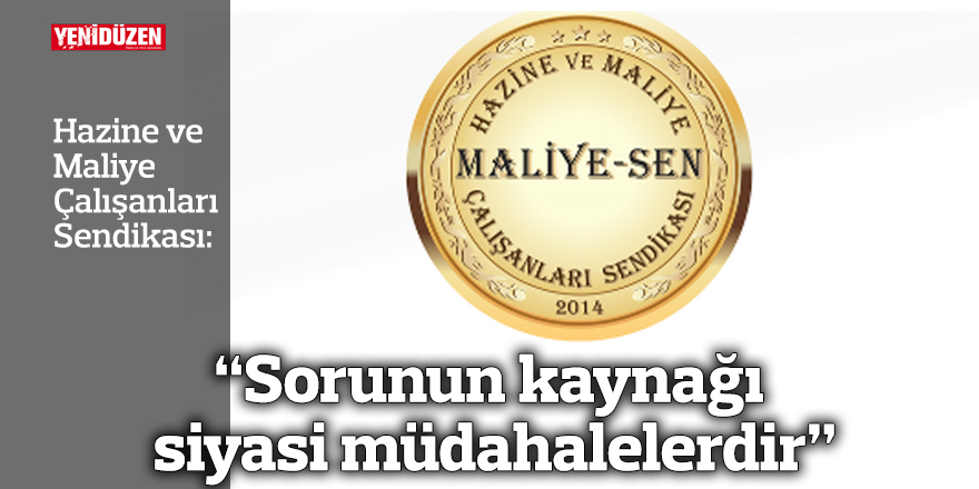 “Sorunun kaynağı siyasi müdahalelerdir”