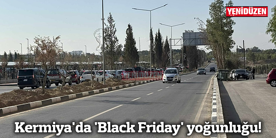 Kermiya'da 'Black Friday' yoğunluğu!