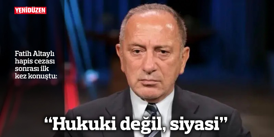 “Hukuki değil, siyasi”