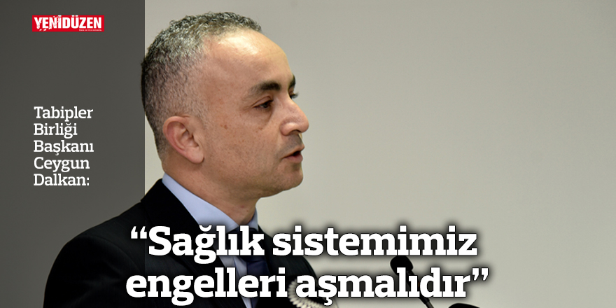“Sağlık sistemimiz engelleri aşmalıdır”