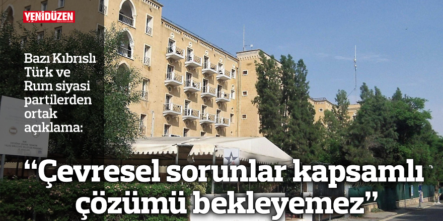 “Çevresel sorunlar kapsamlı çözümü bekleyemez”