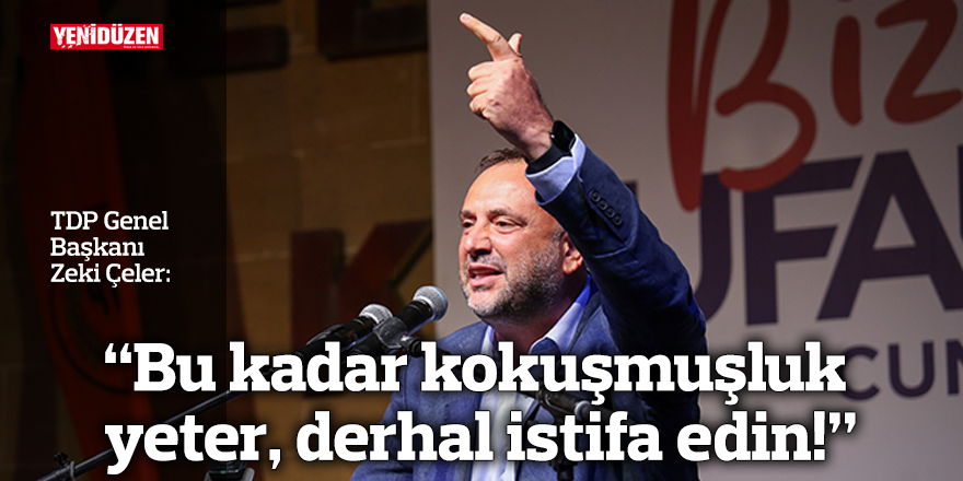 “Bu kadar kokuşmuşluk yeter, derhal istifa edin!”