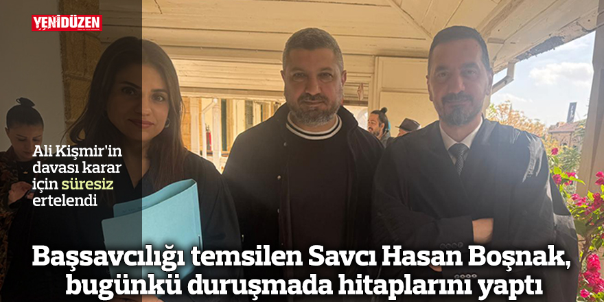 Ali Kişmir’in davası karar için süresiz ertelendi