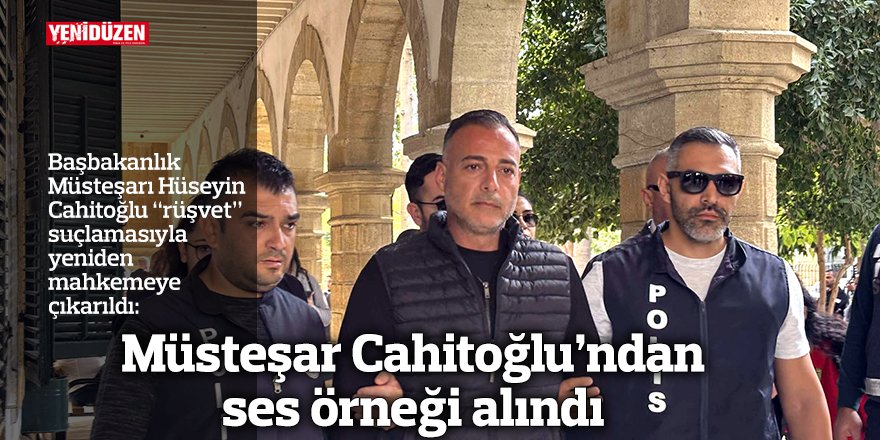 Müsteşar Cahitoğlu’ndan ses örneği alındı