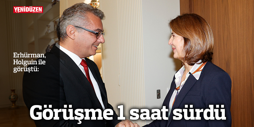 Erhürman - Holguin görüşmesi 1 saat sürdü