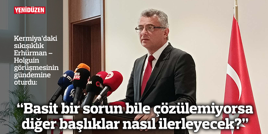  “Basit bir sorun bile çözülemiyorsa diğer başlıklar nasıl ilerleyecek?”