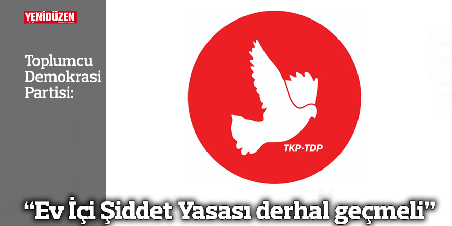 “Ev İçi Şiddet Yasası derhal geçmeli”