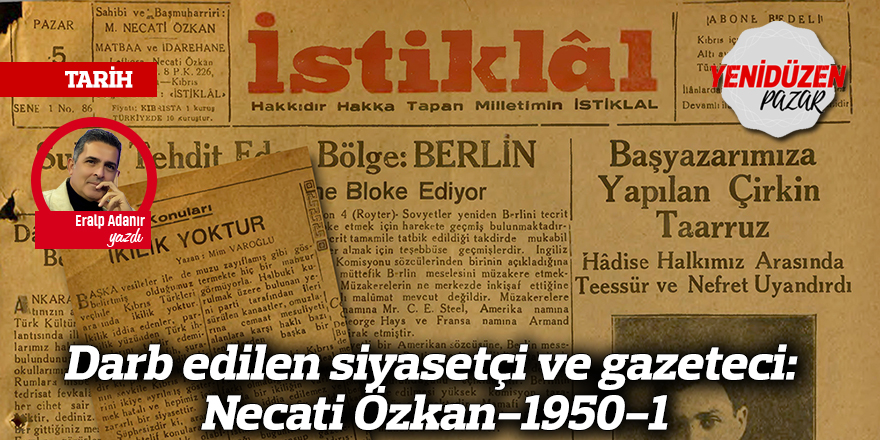 Darb edilen siyasetçi ve gazeteci: Necati Özkan-1950-1