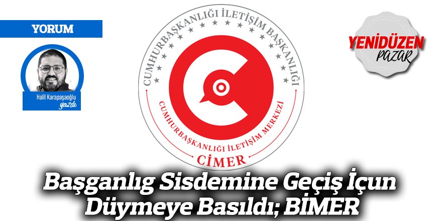 Başganlıg Sisdemine Geçiş İçun Düymeye Basıldı; BİMER