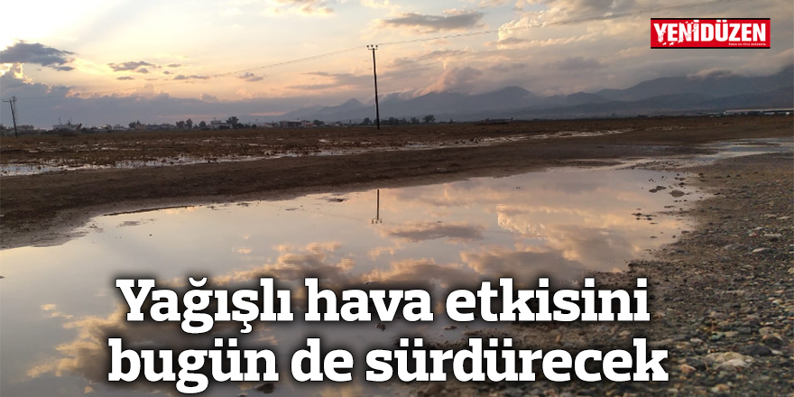 Yağışlı hava etkisini bugün de sürdürecek