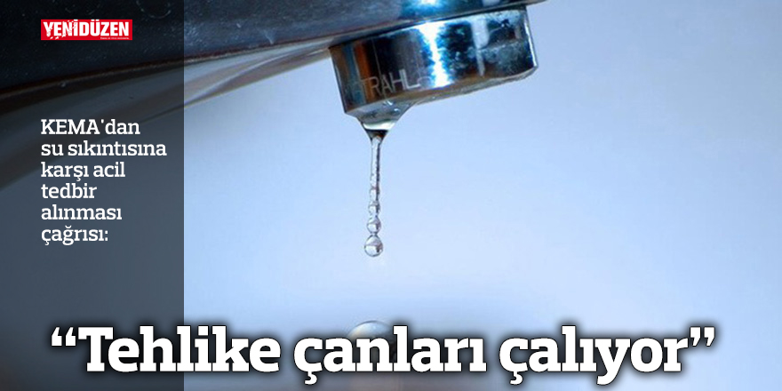 “Tehlike çanları çalıyor”