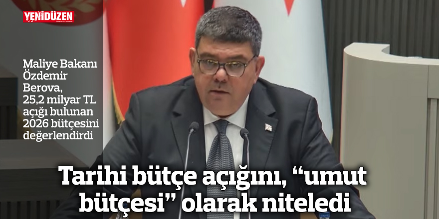 Tarihi bütçe açığını, “umut bütçesi” olarak niteledi