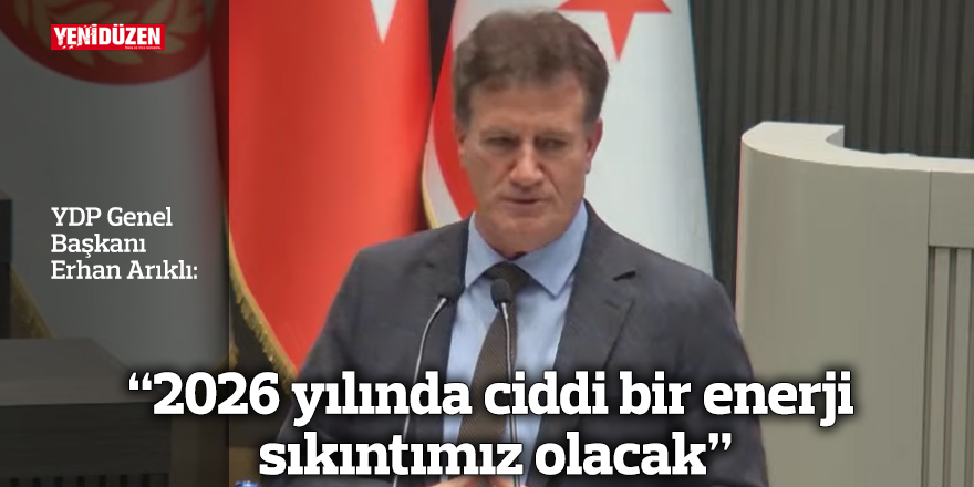 “2026 yılında ciddi bir enerji sıkıntımız olacak”