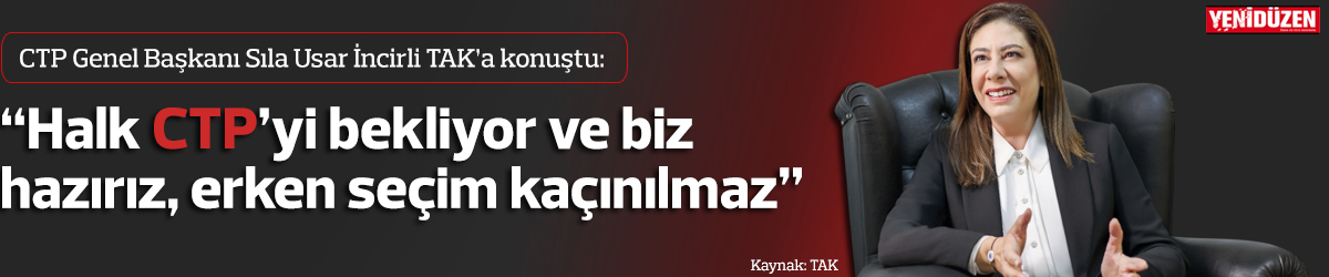 “Halk CTP’yi bekliyor ve biz hazırız, erken seçim kaçınılmaz”
