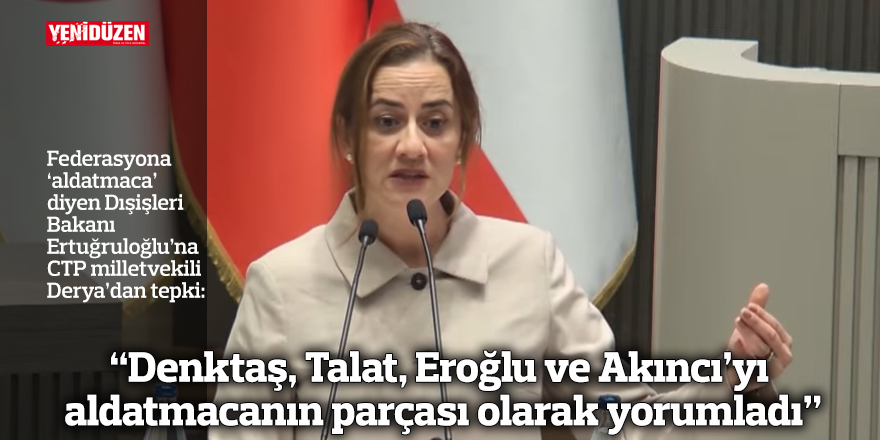 “Denktaş, Talat, Eroğlu ve Akıncı’yı aldatmacanın parçası olarak yorumladı”