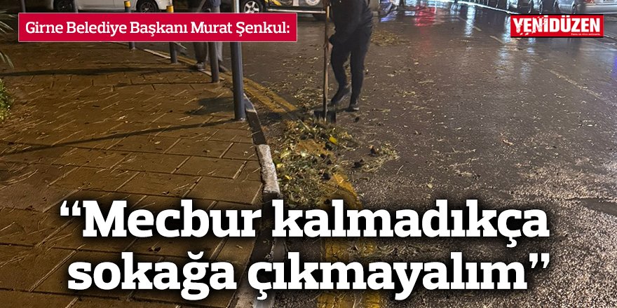 “Mecbur kalmadıkça sokağa çıkmayalım”