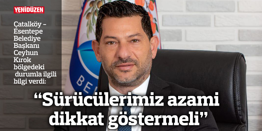 "Sürücülerimiz azami dikkat göstermeli"