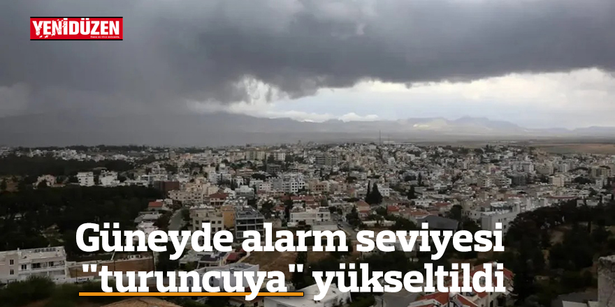 Güneyde alarm seviyesi "turuncuya" yükseltildi