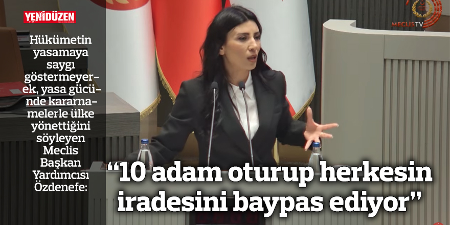 “10 adam oturup ülkeyi nasıl yöneteceğine karar veriyor herkesin iradesini baypas ediyor”