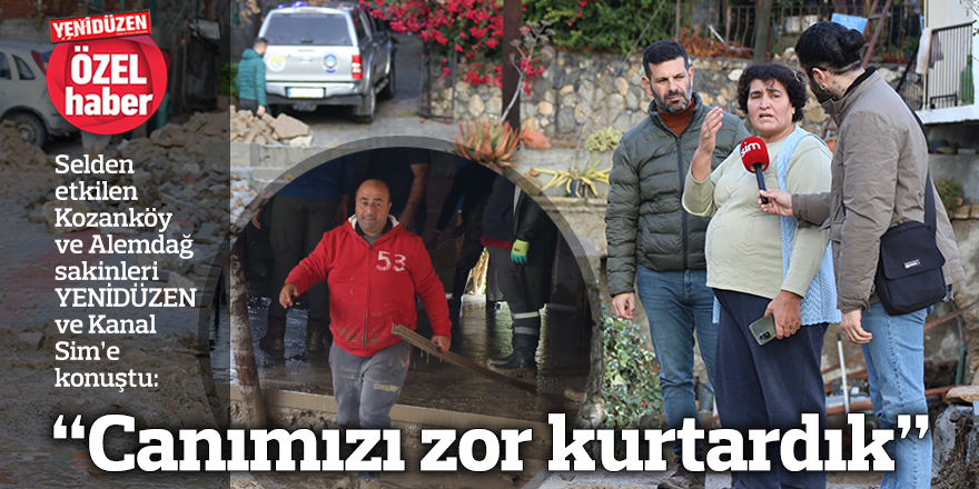 “Canımızı zor kurtardık”