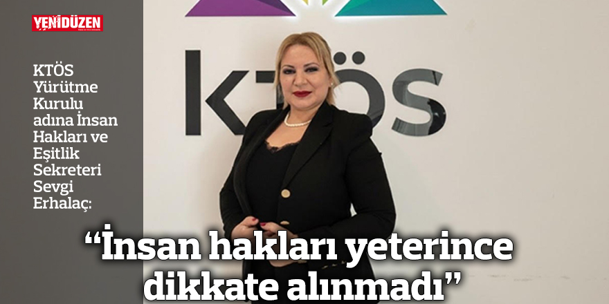 “İnsan hakları yeterince dikkate alınmadı”