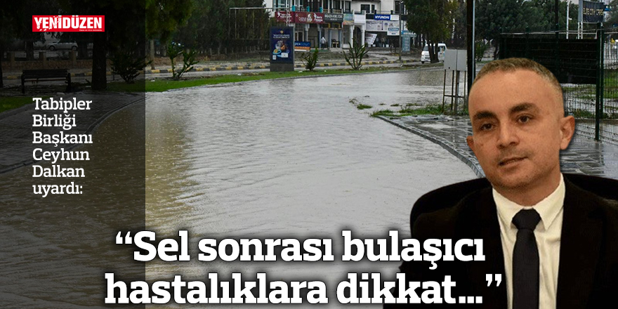 “Sel sonrası bulaşıcı hastalıklara dikkat…”