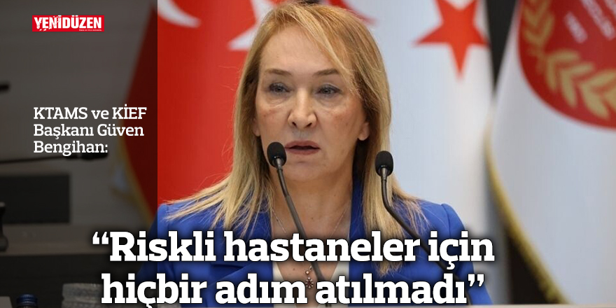 “Riskli hastaneler için hiçbir adım atılmadı”