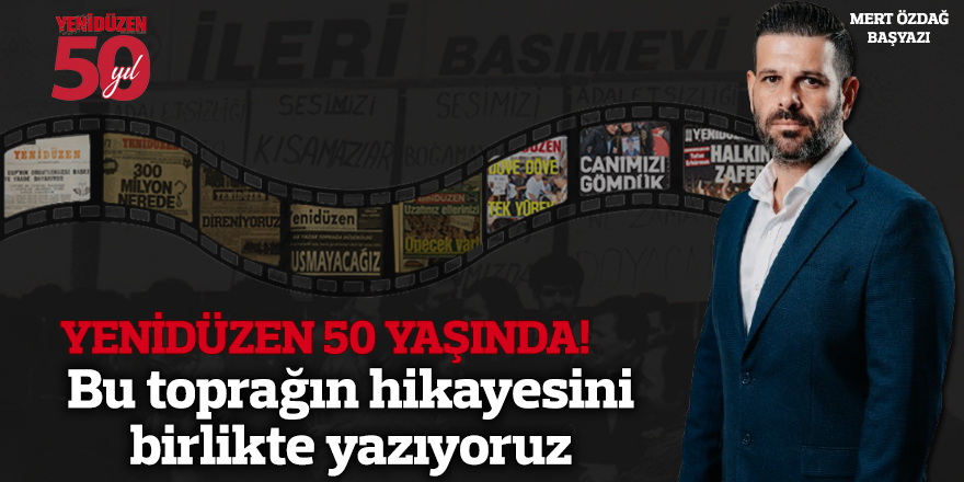 YENİDÜZEN 50 YAŞINDA!