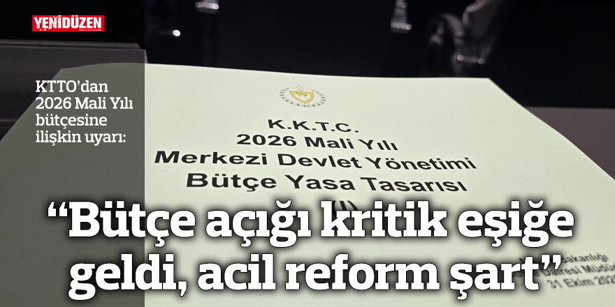Ticaret Odası: “Bütçe açığı kritik eşiğe geldi, acil reform şart”