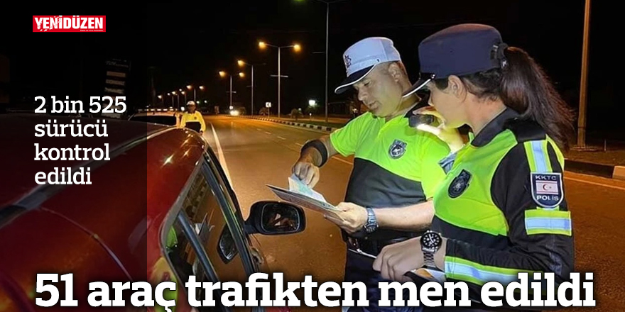 51 araç trafikten men edildi