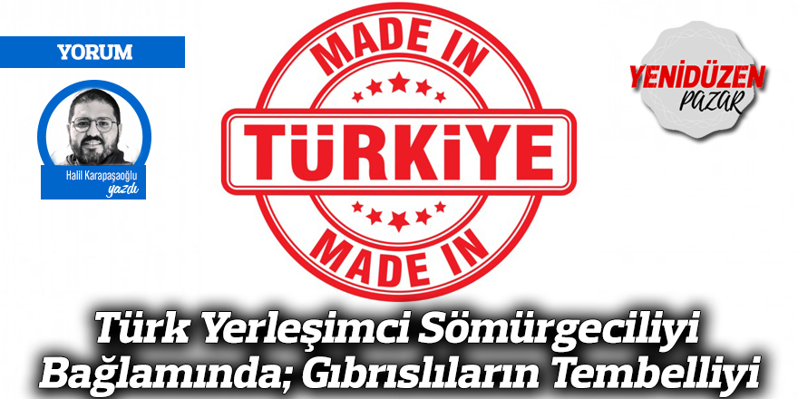 Türk Yerleşimci Sömürgeciliyi Bağlamında; Gıbrıslıların Tembelliyi