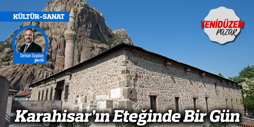 Karahisar’ın Eteğinde Bir Gün