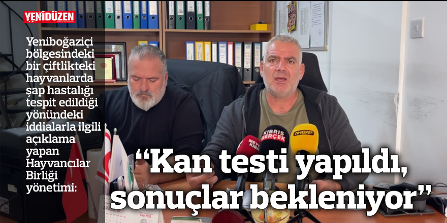 Şap şüphesi: “Kan testi yapıldı, Türkiye’ye gönderildi, sonuçlar bekleniyor”