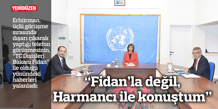 Erhürman, iddiaları yalanladı: “Fidan ile değil, Harmancı ile konuştum”