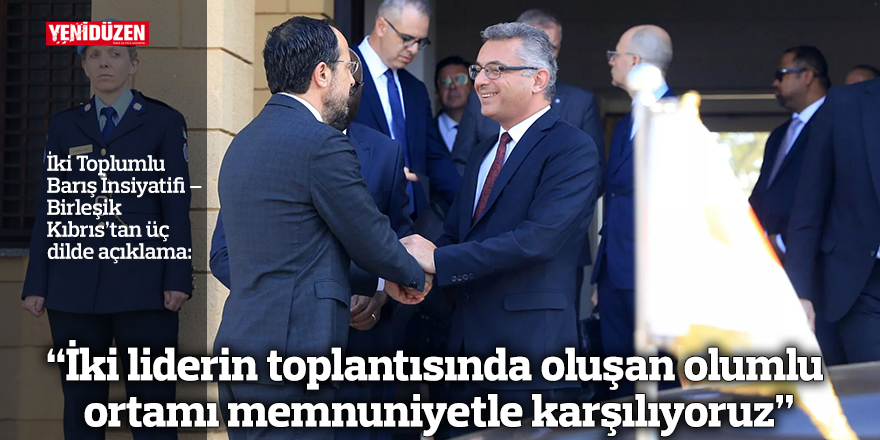 “İki liderin toplantısında oluşan olumlu ortamı memnuniyetle karşılıyoruz”