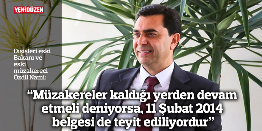 “Müzakereler kaldığı yerden devam etmeli deniyorsa, 11 Şubat 2014 belgesi de teyit ediliyordur”