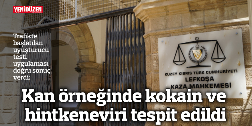Kan örneğinde kokain ve hintkeneviri tespit edildi