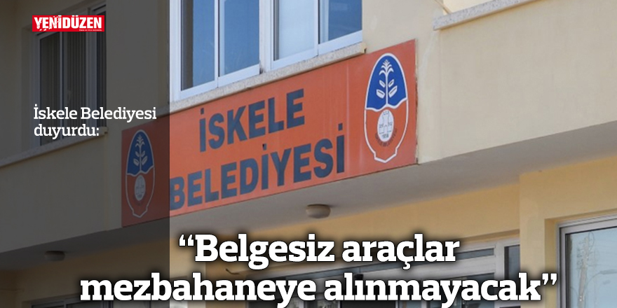 “Belgesiz araçlar mezbahaneye alınmayacak”