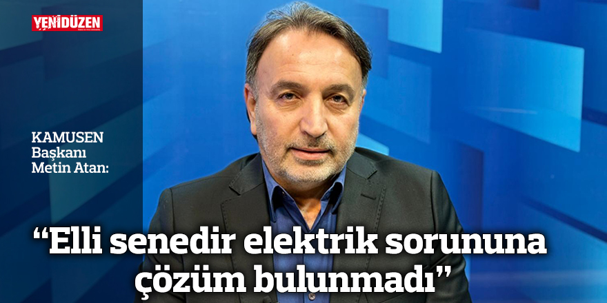 “Elli senedir elektrik sorununa çözüm bulunmadı”
