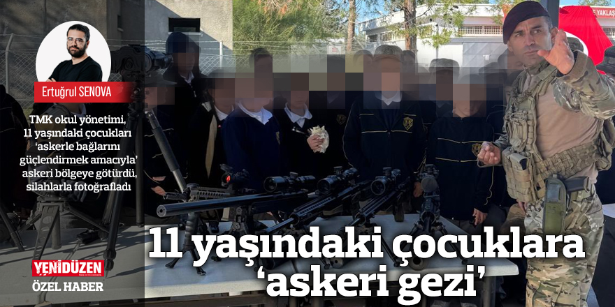 11 yaşındaki çocuklara ‘askeri gezi’