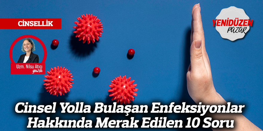Cinsel Yolla Bulaşan Enfeksiyonlar Hakkında Merak Edilen 10 Soru