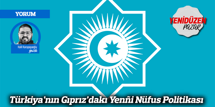 Türkiya’nın Gıprız’dakı Yenñi Nüfus Politikası