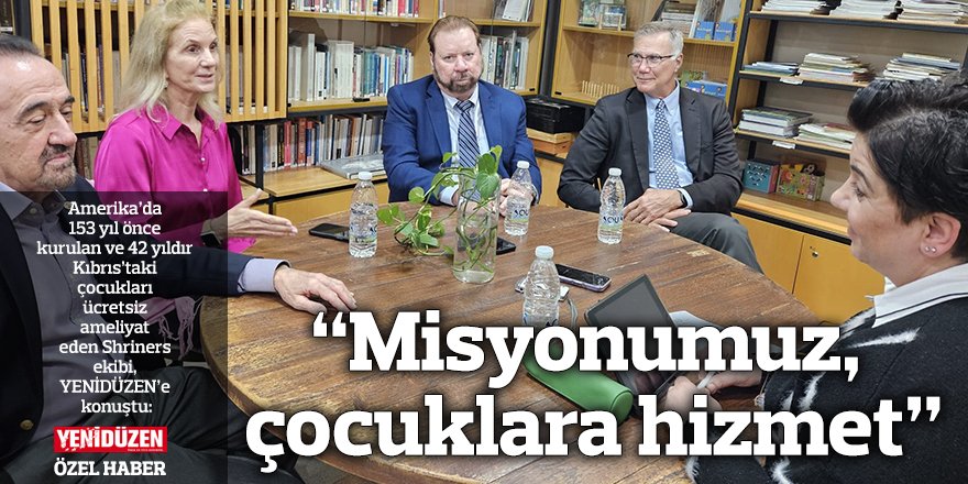 “Misyonumuz, çocuklara hizmet”