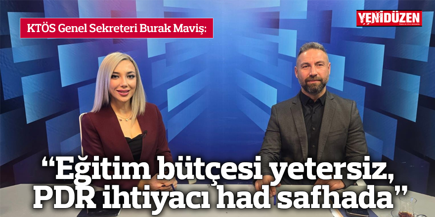 “Eğitim bütçesi yetersiz, PDR ihtiyacı had safhada”