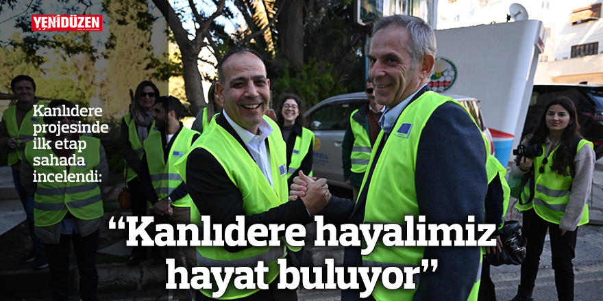 “Kanlıdere hayalimiz hayat buluyor”