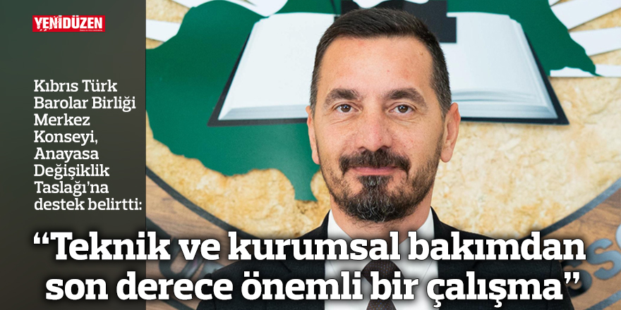 “Teknik ve kurumsal bakımdan son derece önemli bir çalışma”