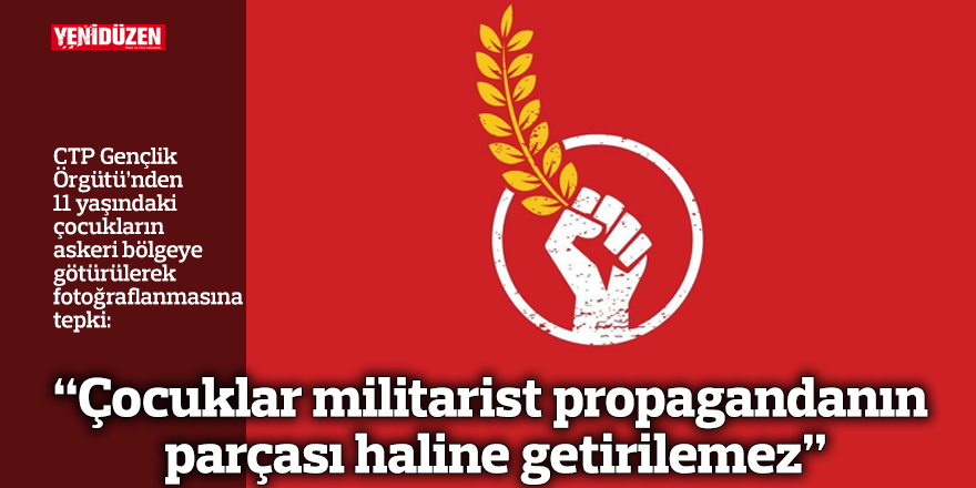 “Çocuklar militarist propagandanın parçası haline getirilemez”