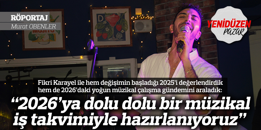 “2026’ya dolu dolu bir müzikal iş takvimiyle hazırlanıyoruz”