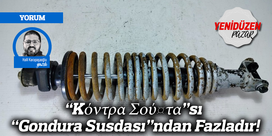 “Kόντρα Σούστα”sı “Gondura Susdası”ndan Fazladır!
